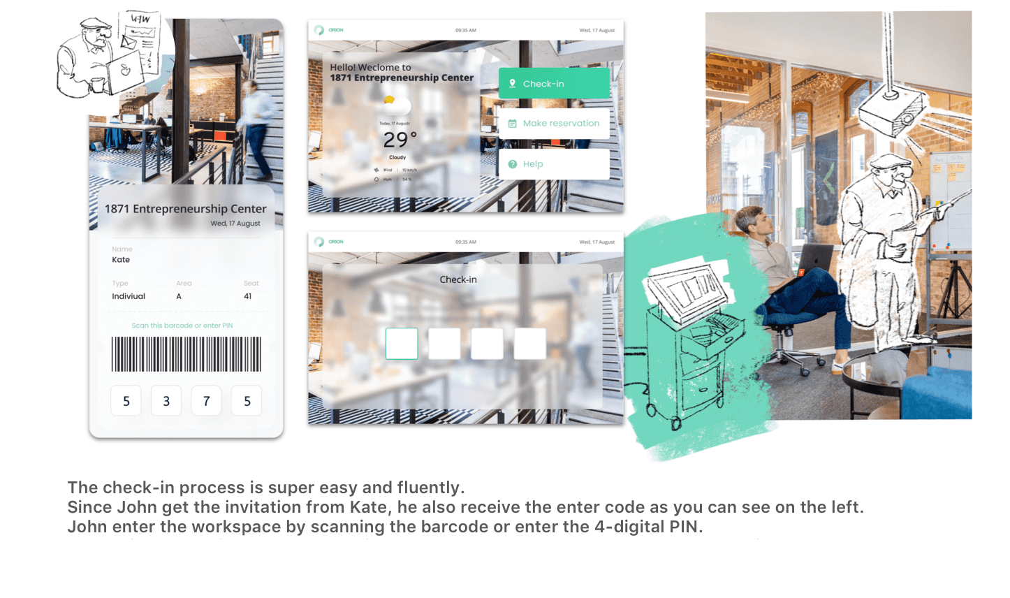 John checks in with Kate’s invitation code—just scan the barcode or enter a quick 4-digit PIN.